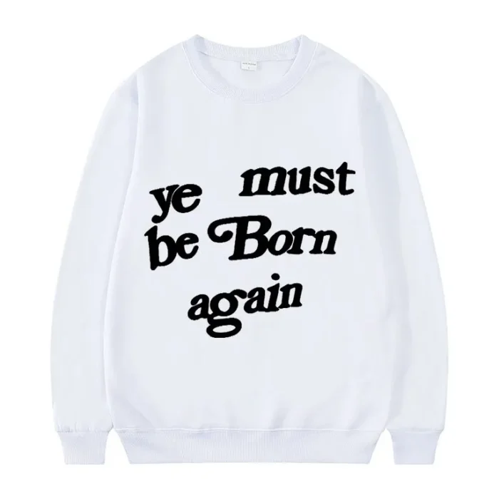 Kanye West Ye Must Be Born Again Sweatshirt